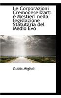 Le Corporazioni Cremonese D'Arti E Mestieri Nella Legislazione Statutaria del Medio Evo