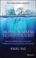 Digital Business Transformation: How Established Companies Sustain Competitive Advantage from Now to Next