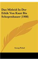 Mitleid In Der Ethik Von Kant Bis Schopenhauer (1908)