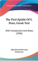 The First Epistle of S. Peter, Greek Text: With Introduction and Notes (1900)