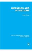 Meanings and Situations (RLE Social Theory)