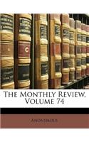 The Monthly Review, Volume 74