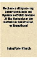 Mechanics of Engineering. Comprising Statics and Dynamics of Solids (Volume 2); The Mechanics of the Materials of Construction, or Strength and