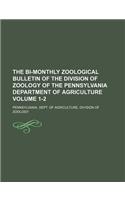 The Bi-Monthly Zoological Bulletin of the Division of Zoology of the Pennsylvania Department of Agriculture Volume 1-2