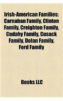 Irish-American Families: Carnahan Family, Clinton Family, Creighton Family, Cudahy Family, Cusack Family, Dolan Family, Ford Family