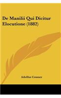 De Manilii Qui Dicitur Elocutione (1882): (Latin)