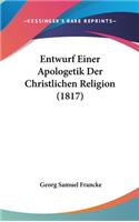 Entwurf Einer Apologetik Der Christlichen Religion (1817)