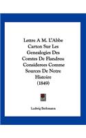 Lettre A M. L'Abbe Carton Sur Les Genealogies Des Comtes De Flandres