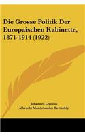 Die Grosse Politik Der Europaischen Kabinette, 1871-1914 (1922)