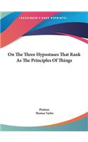 On The Three Hypostases That Rank As The Principles Of Things