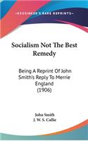 Socialism Not the Best Remedy