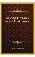 Set Down in Malice a Book of Reminiscences: (English)