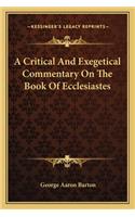 A Critical And Exegetical Commentary On The Book Of Ecclesiastes