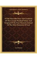 Of the Miserable State and Condition of the Corrupt Perished Nature and Original of the Four Elements Instead of the Holy Dominion of God
