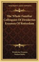 Whole Familiar Colloquies Of Desiderius Erasmus Of Rotterdam