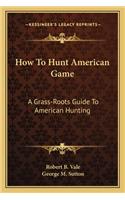 How to Hunt American Game