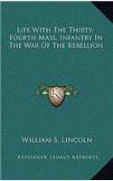 Life with the Thirty-Fourth Mass. Infantry in the War of the Rebellion