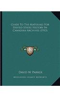 Guide To The Materials For United States History In Canadian Archives (1913)