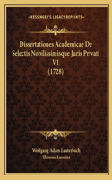 Dissertationes Academicae De Selectis Nobilissimisque Juris Privati V1 (1728)