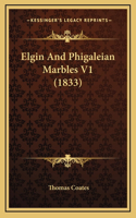 Elgin And Phigaleian Marbles V1 (1833): (English)