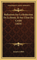 Reflexions Sur La Reduction de La Rente, Et Sur L'Etat Du Credit (1824)