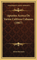 Apuntes Acerca De Varios Cultivos Cubanos (1867)