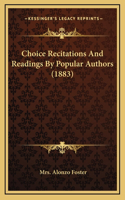 Choice Recitations And Readings By Popular Authors (1883)
