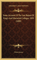 Some Account Of The Last Bajans Of King's And Marischal Colleges, 1859 (1899)