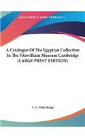 A Catalogue of the Egyptian Collection in the Fitzwilliam Museum Cambridge