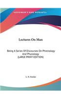 Lectures on Man