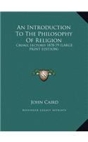 An Introduction to the Philosophy of Religion: Croall Lectures 1878-79