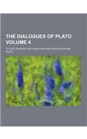 The Dialogues of Plato; Tr. Into English, with Analyses and Introductions Volume 4: (English)