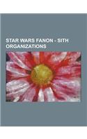 Star Wars Fanon - Sith Organizations: 341st Sith Batallion, Against Palpatine Sith Empire, Alchemist, Black Guard, Brotherhood of Darkness, Brotherhoo