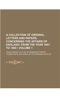 A Collection of Original Letters and Papers, Concerning the Affairs of England, from the Year 1641 to 1660; Found Among the Duke of Ormonde's Papers