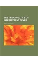 The Therapeutics of Intermittent Fever
