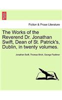 Works of the Reverend Dr. Jonathan Swift, Dean of St. Patrick's, Dublin, in twenty volumes.