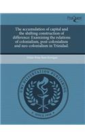 The Accumulation of Capital and the Shifting Construction of Difference: Examining the Relations of Colonialism