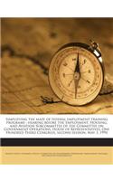 Simplifying the Maze of Federal Employment Training Programs: Hearing Before the Employment, Housing, and Aviation Subcommittee of the Committee on Go