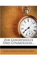 Zur Geburtshülfe Und Gynäkologie...