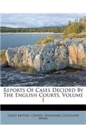 Reports of Cases Decided by the English Courts, Volume 1