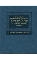 Elementary Mathematical Analysis: A Text Book for First Year College Students - Primary Source Edition