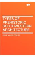 Types of Prehistoric Southwestern Architecture