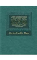 Annales Ecclesiastici AB Anno MCXCVIII Ubi Desinit Cardinalis Baronius Auctore Odorico Raynaldo. Accedunt in Hac Ed. Notae Chronologicae, Criticae, Historicae, Quibus Raynaldi Annales Illustrantur, Supplentur, Emendantur Auctore Joanne Dominico Man