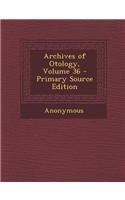 Archives of Otology, Volume 36