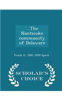 ...the Nanticoke Community of Delaware - Scholar's Choice Edition
