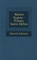 Natural Hygiene - Primary Source Edition