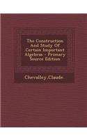 The Construction and Study of Certain Important Algebras