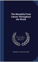 The Mortality From Cancer Throughout the World