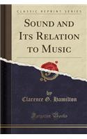 Sound and Its Relation to Music (Classic Reprint)