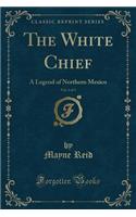 The White Chief, Vol. 2 of 3